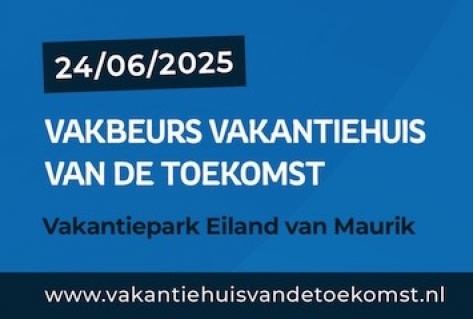 24/06/25 t/m 24-06-25: Vakbeurs Vakantiehuis van de Toekomst